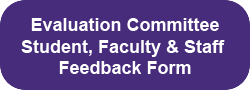 Evaluation Committee Student, Faculty & Staff Feedback Form