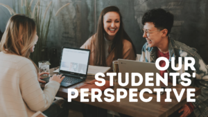 Our Students' Perspective