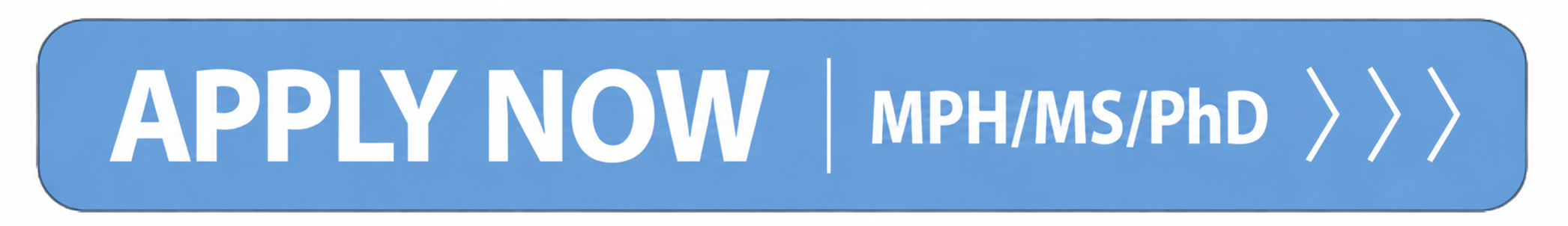 Apply Now - MPH/MS/PhD